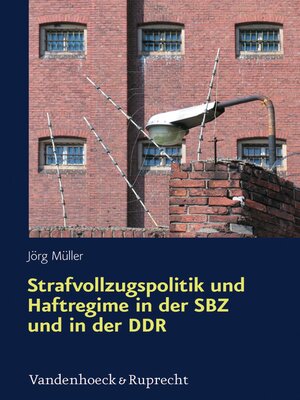 cover image of Strafvollzugspolitik und Haftregime in der SBZ und in der DDR